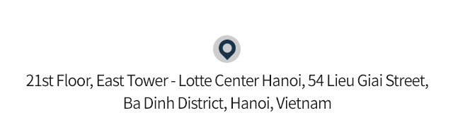 21st Floor, East Tower - Lotte Center Hanoi, 54 Lieu Giai Street, Ba Dinh District, Hanoi, Vietnam